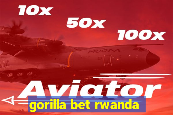 gorilla bet rwanda